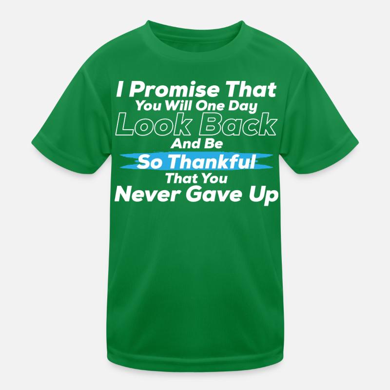 Never Give Up – “So Thankful You Never Gave Up” T-shirt sport Enfant