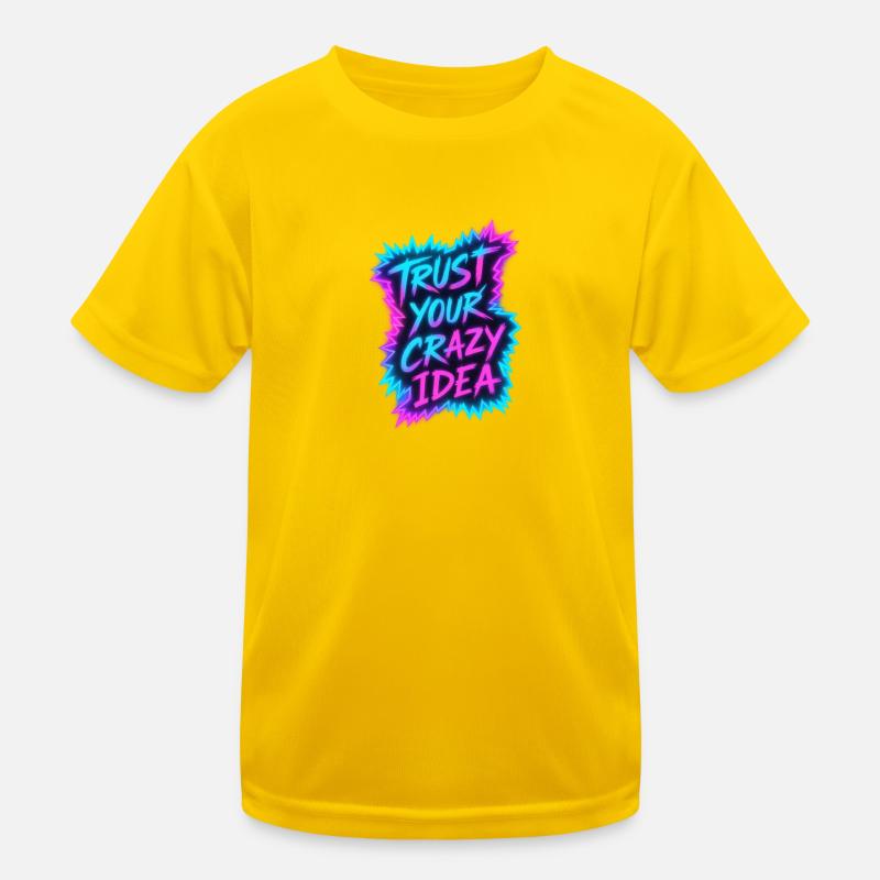 Trust Your Crazy Idea Neon Kinder Funktions-T-Shirt