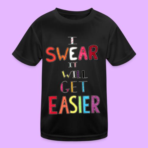 I Swear it Will Get Easier - Kids Functional T-Shirt