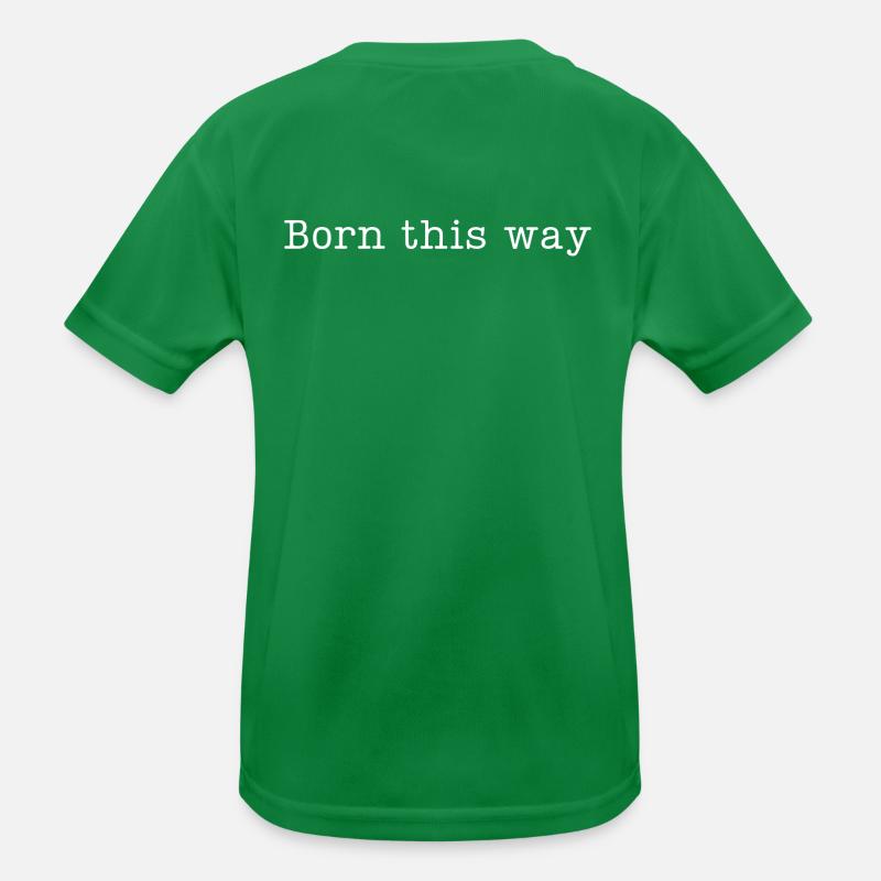 BORN THIS WAY - Sei einfach du selbst und lebe es! Kinder Funktions-T-Shirt