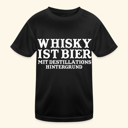 Whisky ist Bier mit Destillationshintergrund - Kinder Funktions-T-Shirt