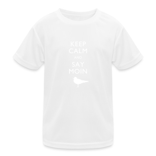 KEEP CALM AND SAY MOIN - Kinder Funktions-T-Shirt