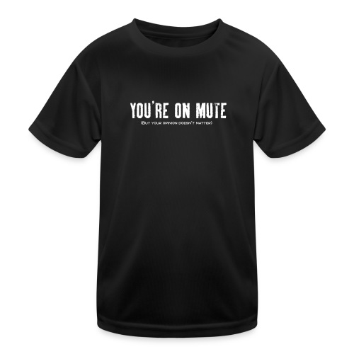 You're on mute - Kids Functional T-Shirt