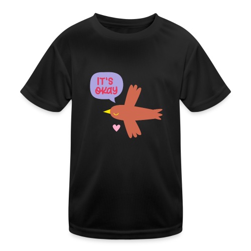 IT'S OKAY! singt ein kleiner braune Vogel - Kinder Funktions-T-Shirt