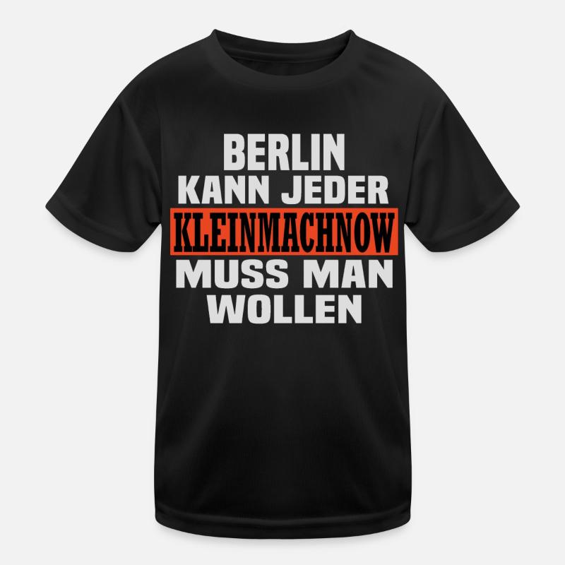 Kleinmachnow muss man wollen Spruch Kinder Funktions-T-Shirt