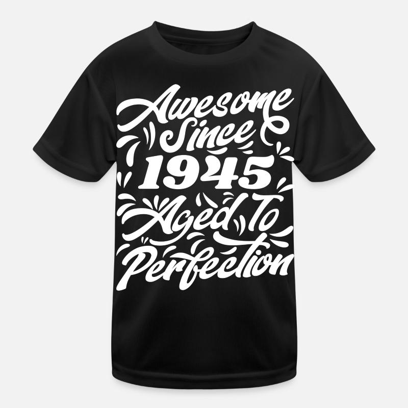 Awesome Since 1945 - Bis zur Perfektion gealtert, Geschenk 1945 - Kinder Funktions-T-Shirt - Schwarz
