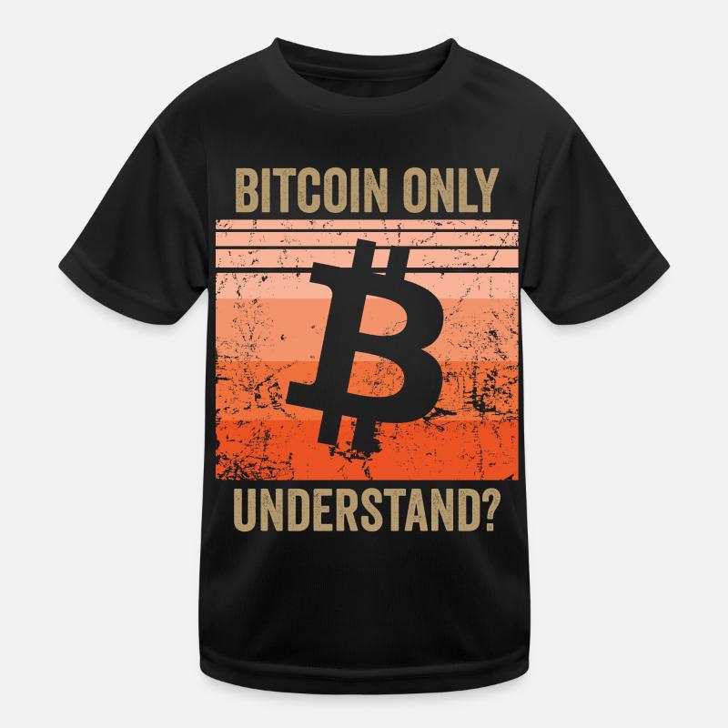 Bitcoin Only Understand? Kinder Funktions-T-Shirt