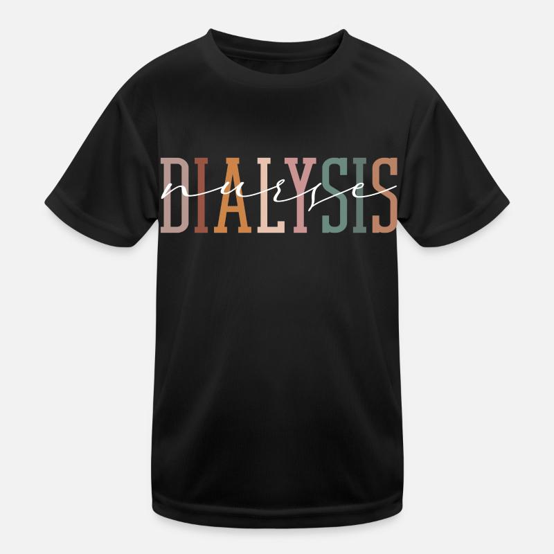 Dialysis Technician Nurse Kids Functional T-Shirt