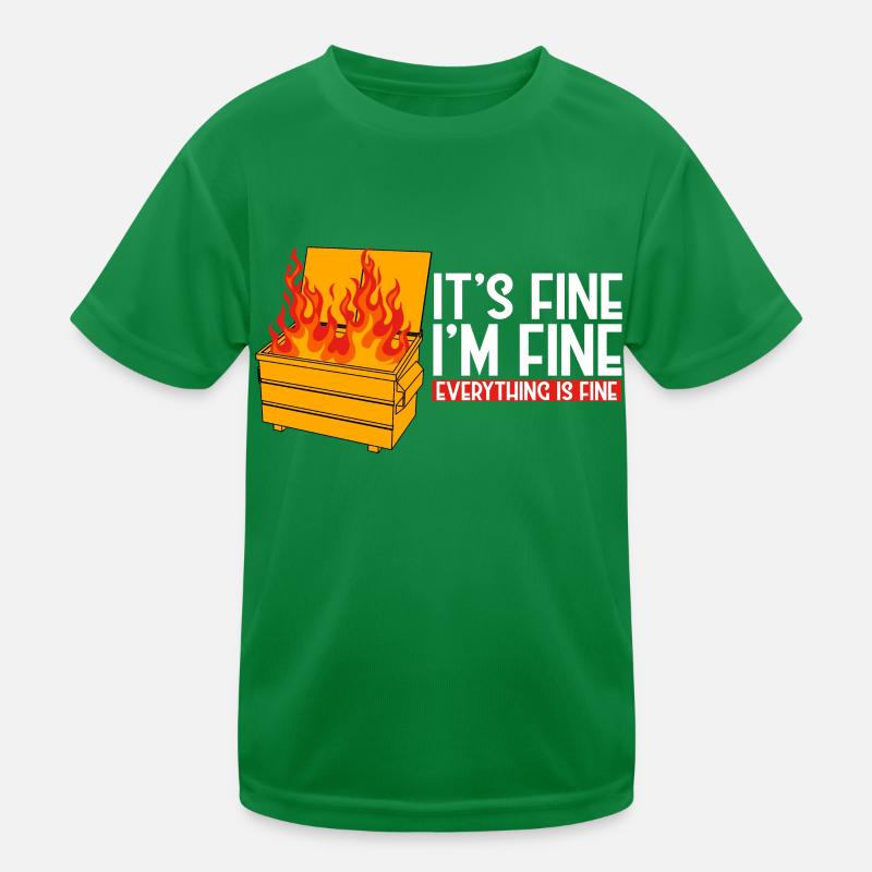 It's Fine I'm Fine Everything Is Fine Dumpster Kinder Funktions-T-Shirt