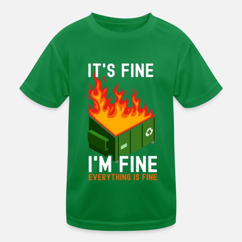 It's Fine I'm Fine Everything Is Fine Dumpster Kinder Funktions-T-Shirt