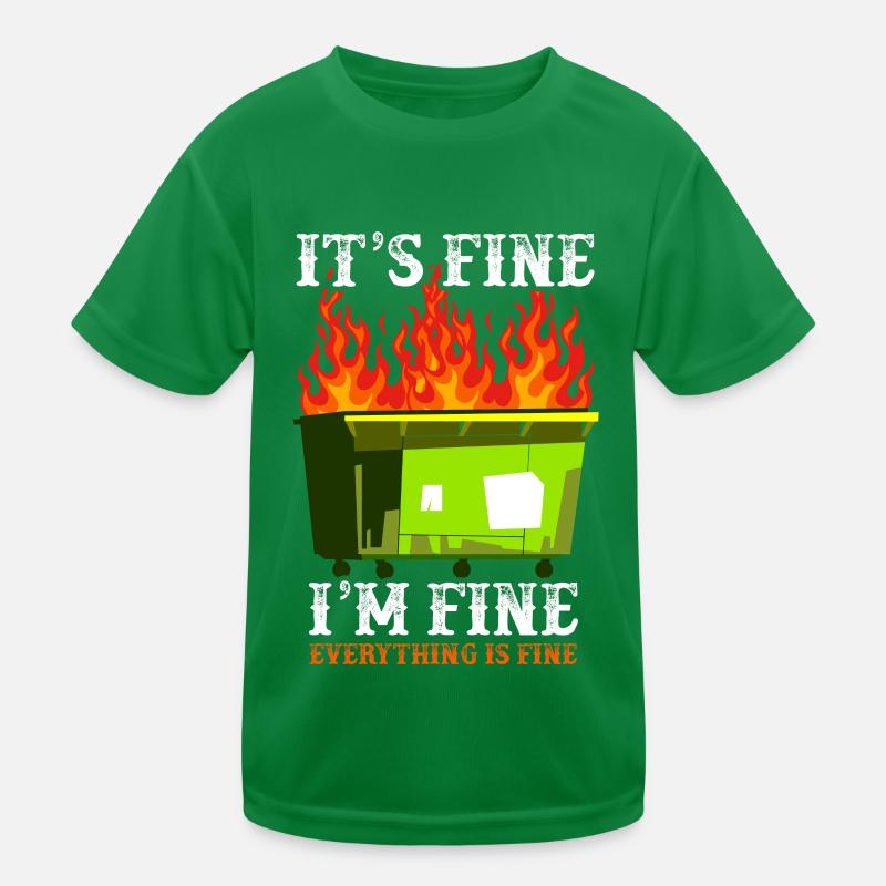 It's Fine I'm Fine Everything Is Fine Dumpster Kinder Funktions-T-Shirt