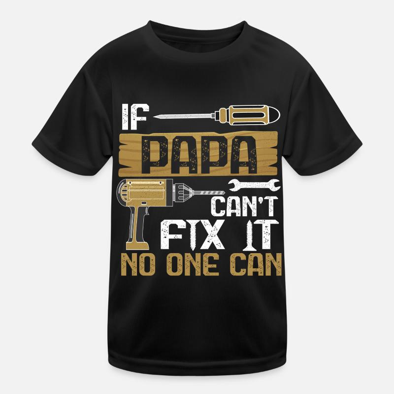 Si papa ne peut pas le réparer, père T-shirt sport Enfant