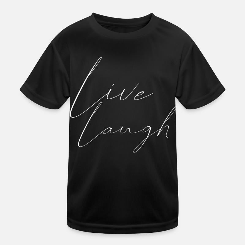 live laugh Kinder Funktions-T-Shirt