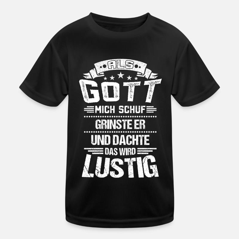 ALS GOTT MICH SCHUF GRINSTE ER DAS WIRD LUSTIG Kinder Funktions-T-Shirt