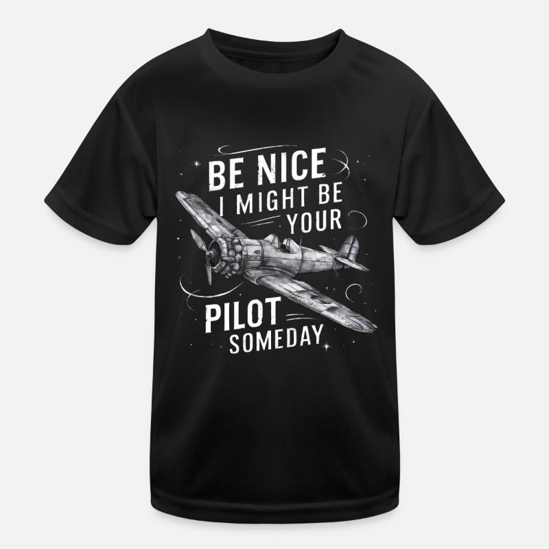 Be Nice I Might Be Your Pilot Someday Kinder Funktions-T-Shirt