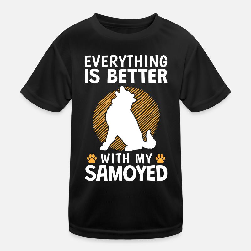 Everything is better with Samoyed Sled Dog Kids Functional T-Shirt