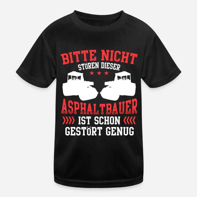 Den Asphaltbauer nicht stören Asphaltierer Kinder Funktions-T-Shirt