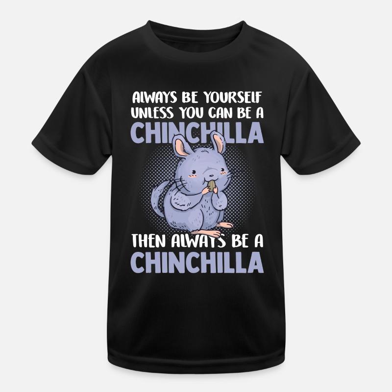 Dann sei immer ein Chinchilla Nagetier Kinder Funktions-T-Shirt
