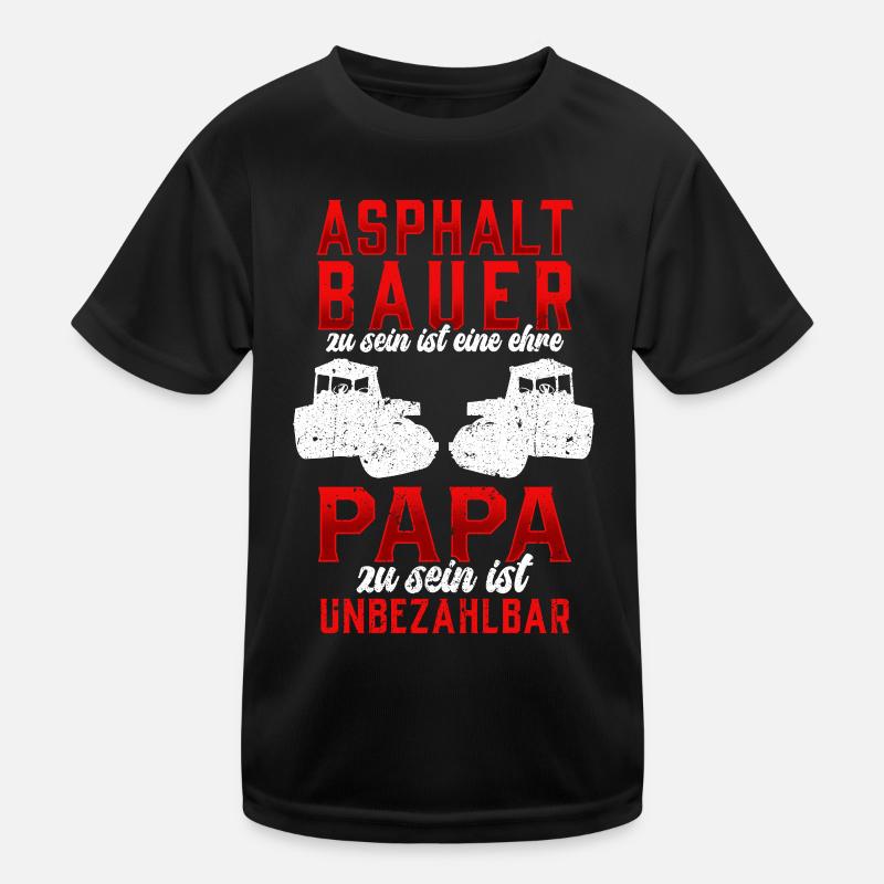 Asphaltbauer sein ist eine Ehre Straßenbauer Kinder Funktions-T-Shirt