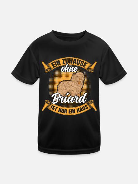 Ohne Briard nur ein Haus Berger de Brie - Kinder Funktions-T-Shirt - Schwarz - Vorne
