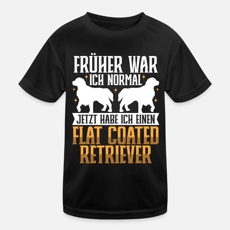 Jetzt habe ich einen Flat Coated Retriever Kinder Funktions-T-Shirt