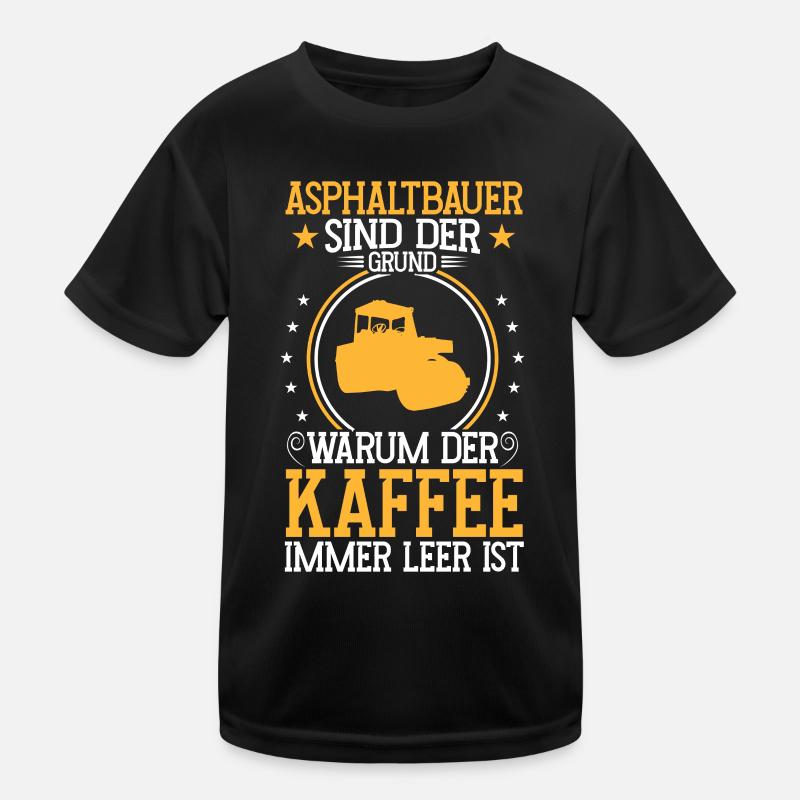 Asphalt builder is the reason for road construction Kids Functional T-Shirt