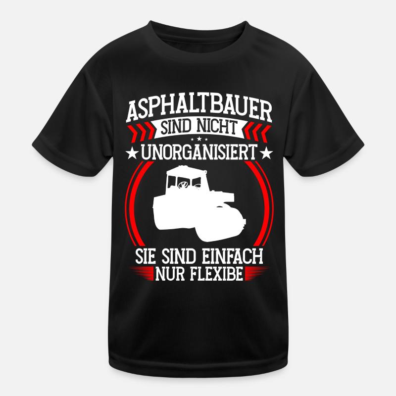 Asphalt builder is not disorganized Road construction Kids Functional T-Shirt