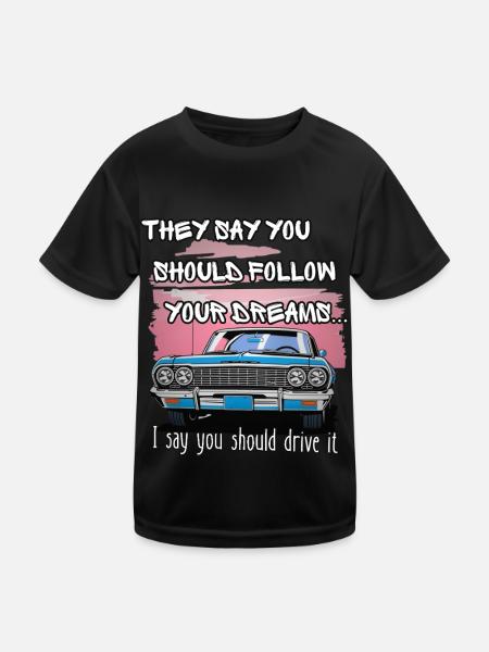 They say you should follow your dreams - Kids Functional T-Shirt - black