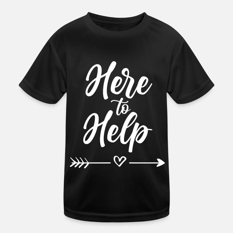 Hier Um Zu Helfen Hilfe Sprüche Helfer Assistent Kinder Funktions-T-Shirt