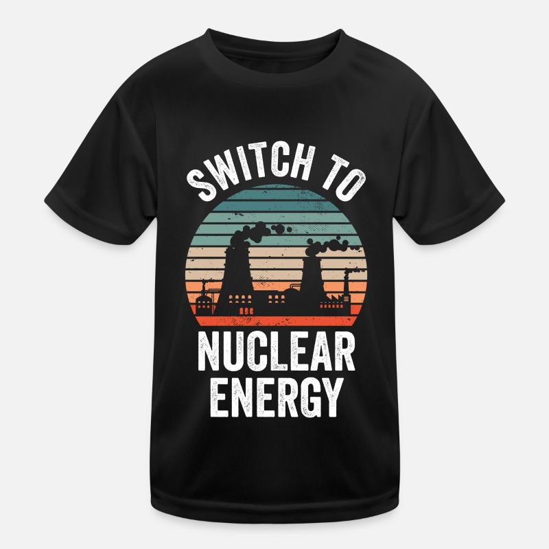 Switch to nuclear energy Nuclear power Nuclear power Kids Functional T-Shirt