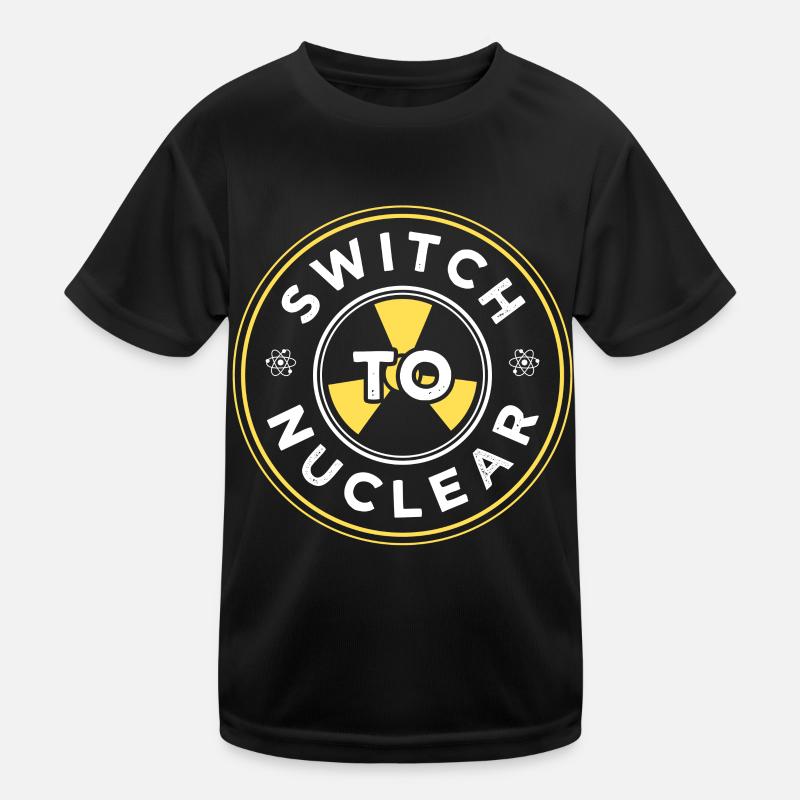 Switch to nuclear energy Nuclear power Nuclear power Kids Functional T-Shirt