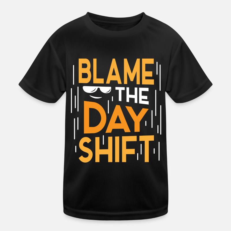 Blame the day shift night shift work Kids Functional T-Shirt