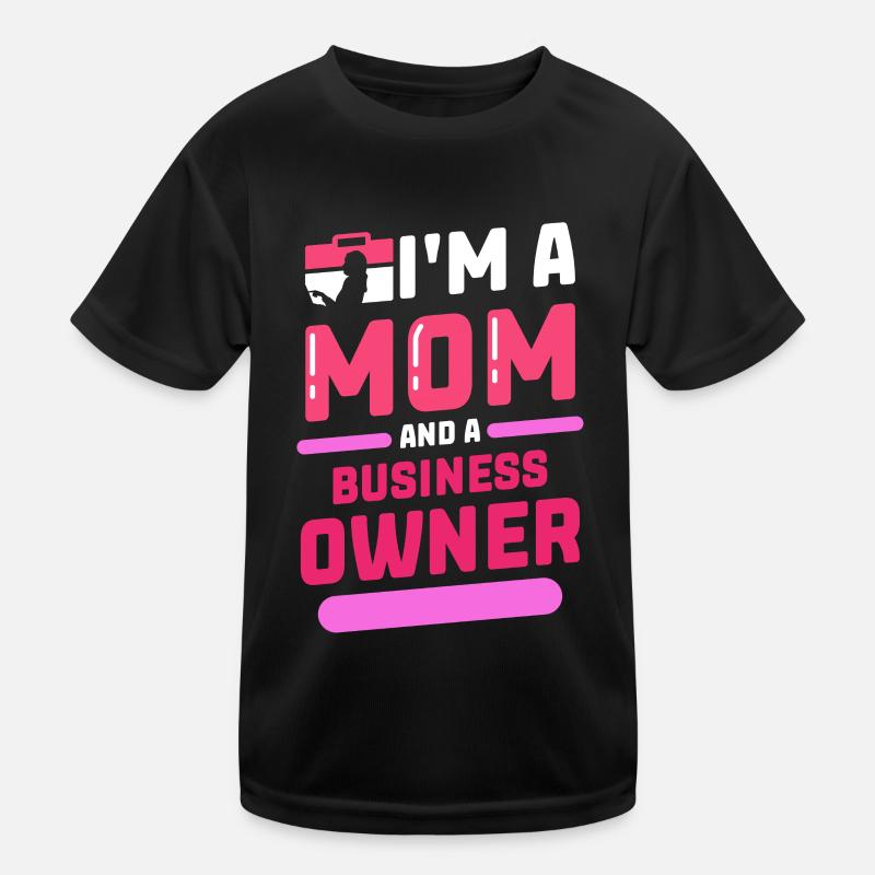 Ich Bin Eine Mutter Und Eine Geschäftsinhaberin Kinder Funktions-T-Shirt