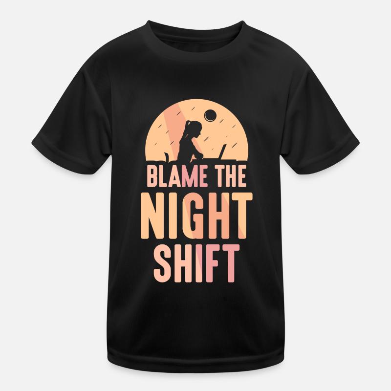 Blaming the night shift Sayings Kids Functional T-Shirt
