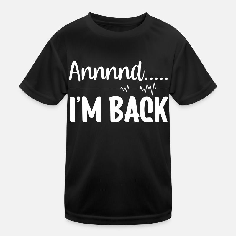 And I'm back there heart attack heart attack Kids Functional T-Shirt