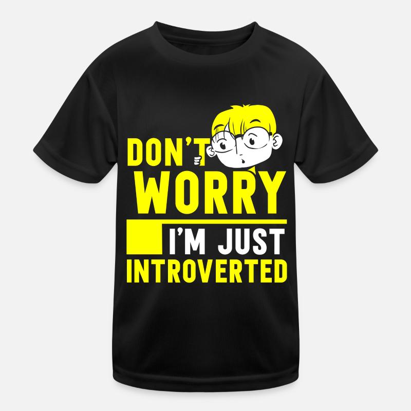 Ne vous inquiétez pas, je suis juste introverti timide T-shirt sport Enfant