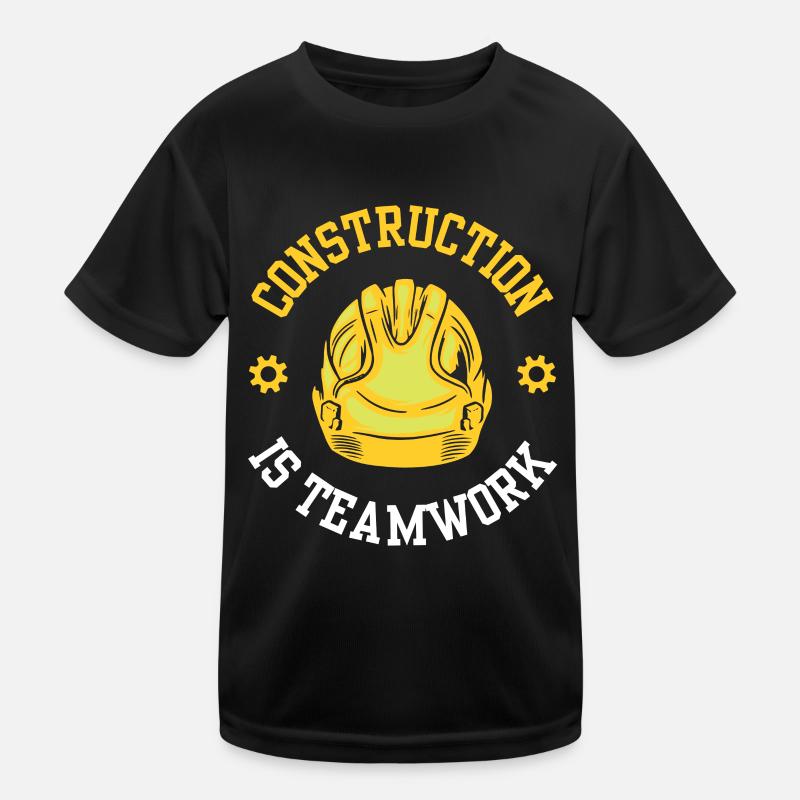 Construction work is teamwork Teamwork Construction Construction site Kids Functional T-Shirt