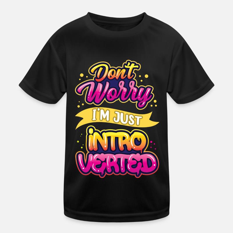 Ne vous inquiétez pas, je suis juste introverti timide T-shirt sport Enfant