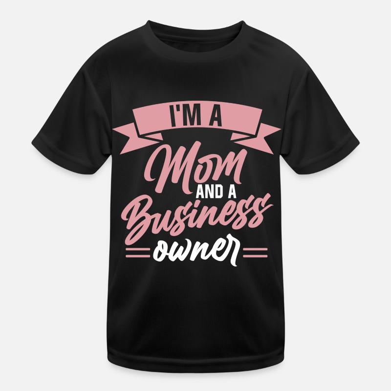 Ich Bin Eine Mutter Und Eine Geschäftsinhaberin Kinder Funktions-T-Shirt