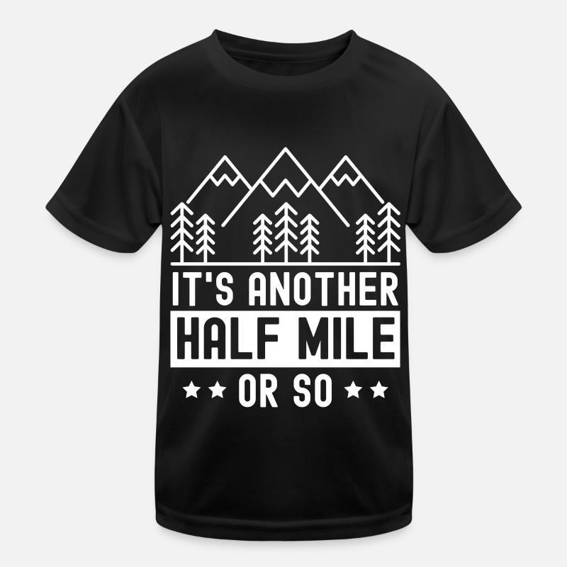 Es Ist Noch Eine Halbe Meile Oder So Wanderung Kinder Funktions-T-Shirt