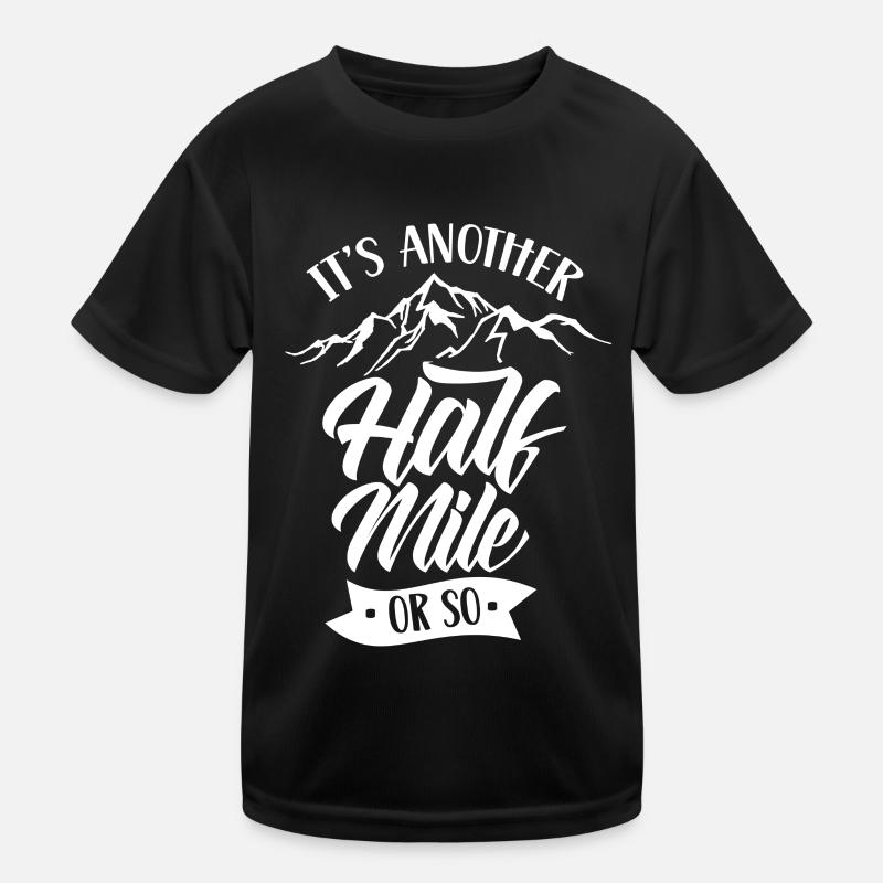 Es Ist Noch Eine Halbe Meile Oder So Wanderung Kinder Funktions-T-Shirt