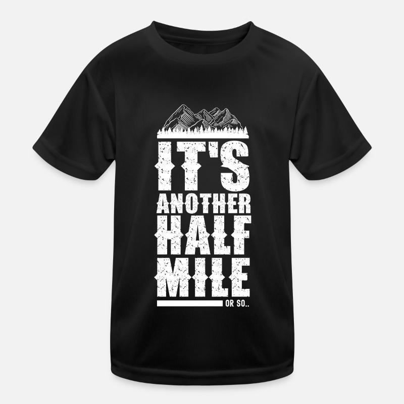 Es Ist Noch Eine Halbe Meile Oder So Wanderung Kinder Funktions-T-Shirt