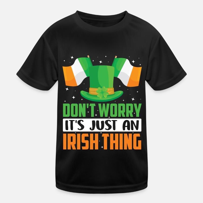 Ne vous inquiétez pas, c’est juste une bizarrerie irlandaise irlandaise T-shirt sport Enfant