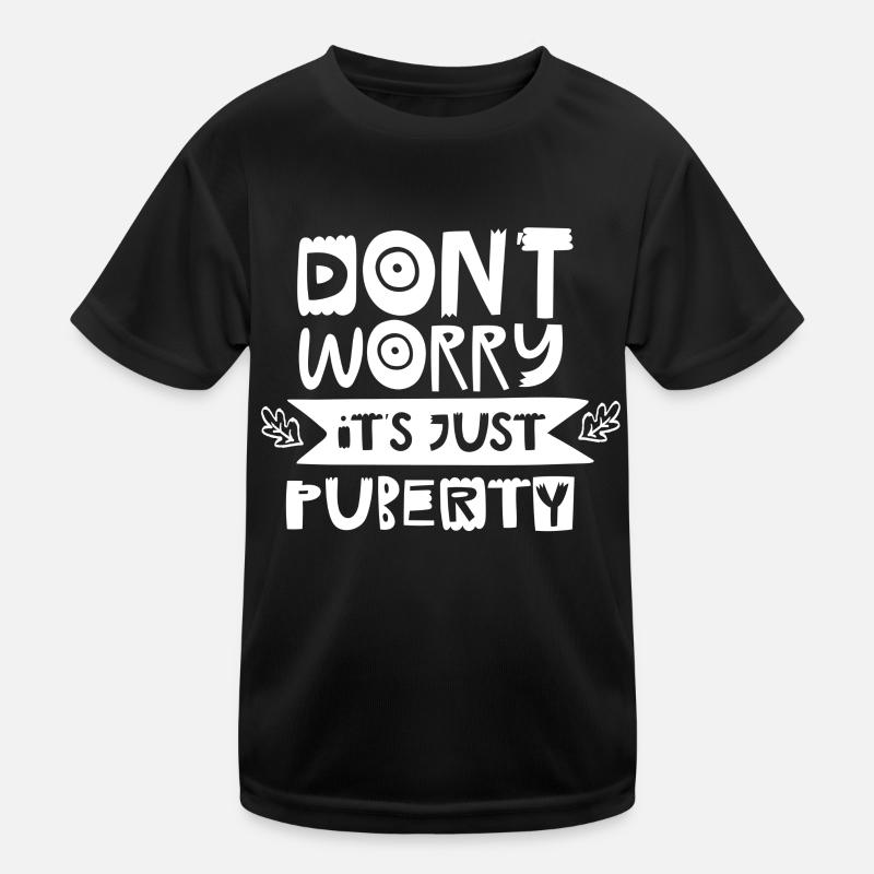 Don't worry that's just puberty grown up Kids Functional T-Shirt