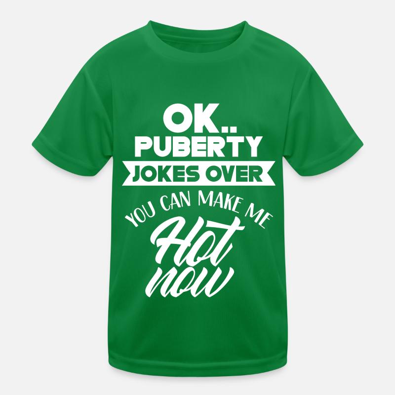 Ok Pubertät Du Kannst Mich Jetzt Heiß Machen Kinder Funktions-T-Shirt