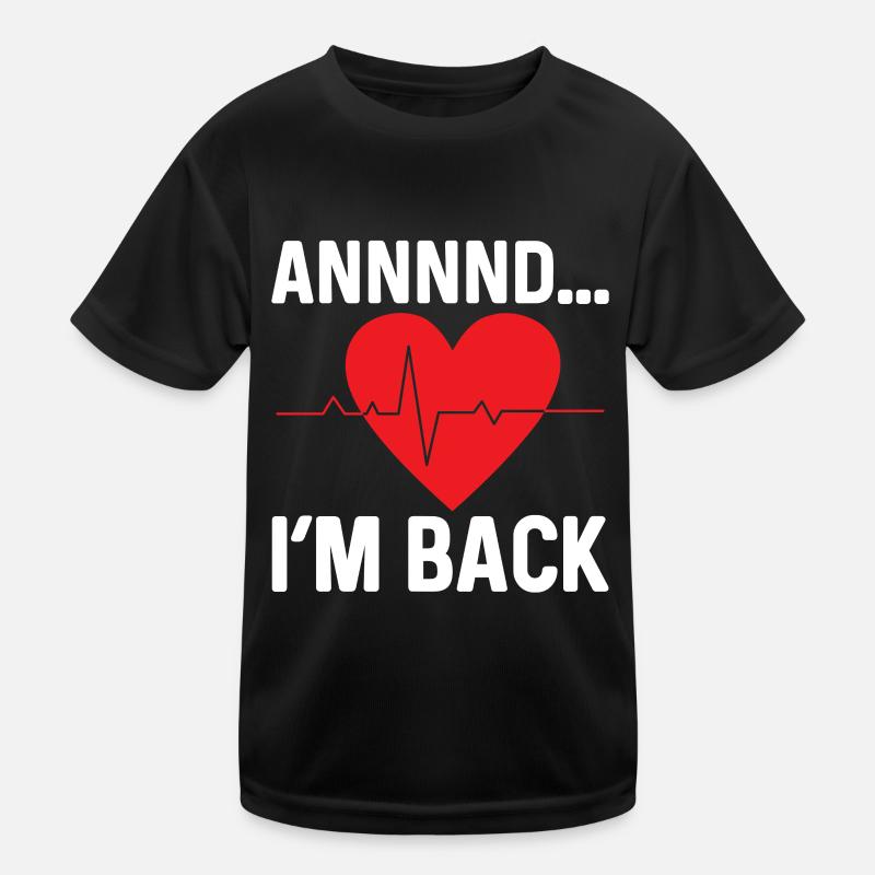 and I'm back heart attack heart attack survived Kids Functional T-Shirt