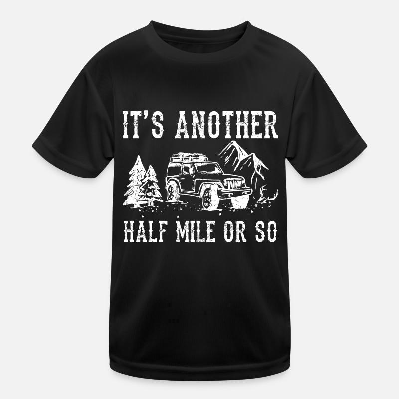 Es Ist Noch Eine Halbe Meile Oder So Wanderung Kinder Funktions-T-Shirt