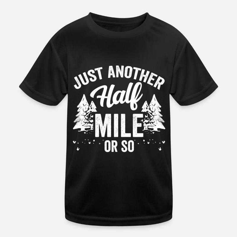 Nur Noch Eine Halbe Meile Oder So Wanderung Kinder Funktions-T-Shirt