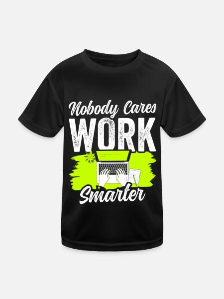 Nobody Cares: Work Smarter Motivation - Kids Functional T-Shirt - black - Front