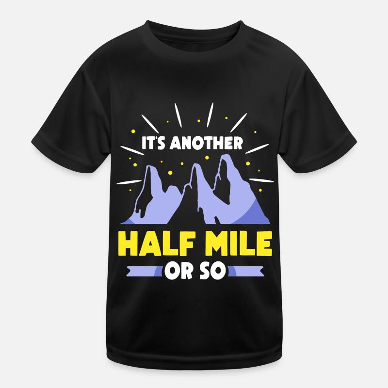 Es Ist Noch Eine Halbe Meile Oder So Wanderung Kinder Funktions-T-Shirt